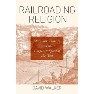 Railroading Religion - by  David Walker (Paperback) - 1 of 1