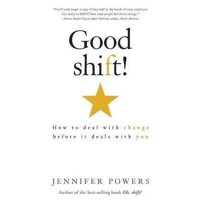 Good shift! - by  Jennifer Powers (Paperback)