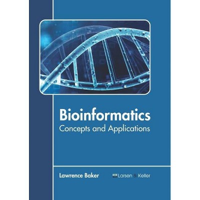 Bioinformatics: Concepts and Applications - by  Lawrence Baker (Hardcover)