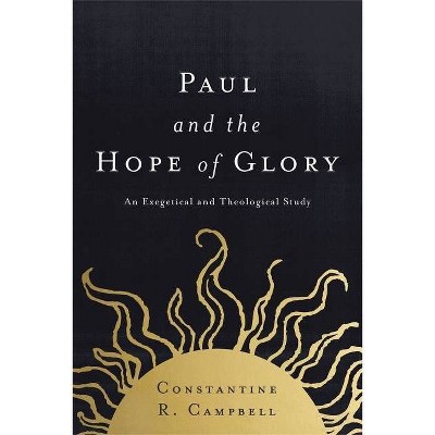 Paul and the Hope of Glory - by  Constantine R Campbell (Paperback)