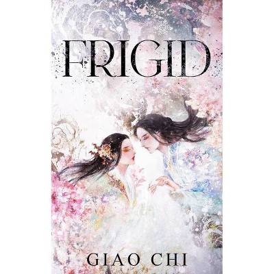 Frigid - by  Annie Phan & Giao Chi Phan (Paperback)