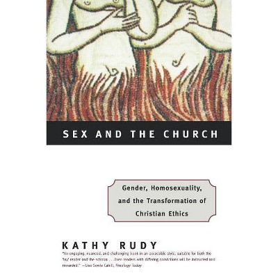 Sex and the Church - by  Kathy Rudy (Paperback)