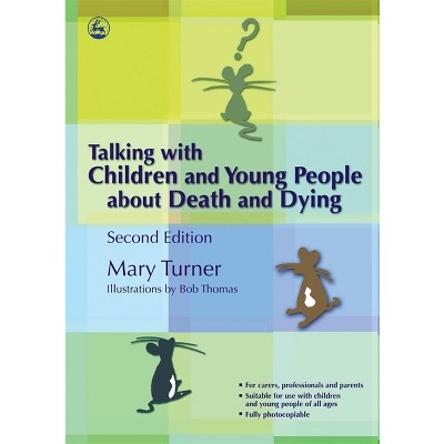 Talking with Children and Young People about Death and Dying - 2nd Edition by  Mary Turner (Paperback)