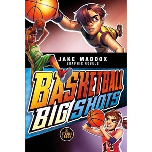 Basketball Big Shots - (Jake Maddox Graphic Novels) by  Jake Maddox (Mixed Media Product) - 1 of 1