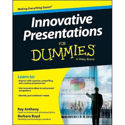 Innovative Presentations for Dummies - (For Dummies) by  Ray Anthony & Barbara Boyd (Paperback)