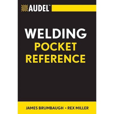 Audel Welding Pocket Reference - (Audel Technical Trades) by  James E Brumbaugh & Rex Miller (Spiral Bound)