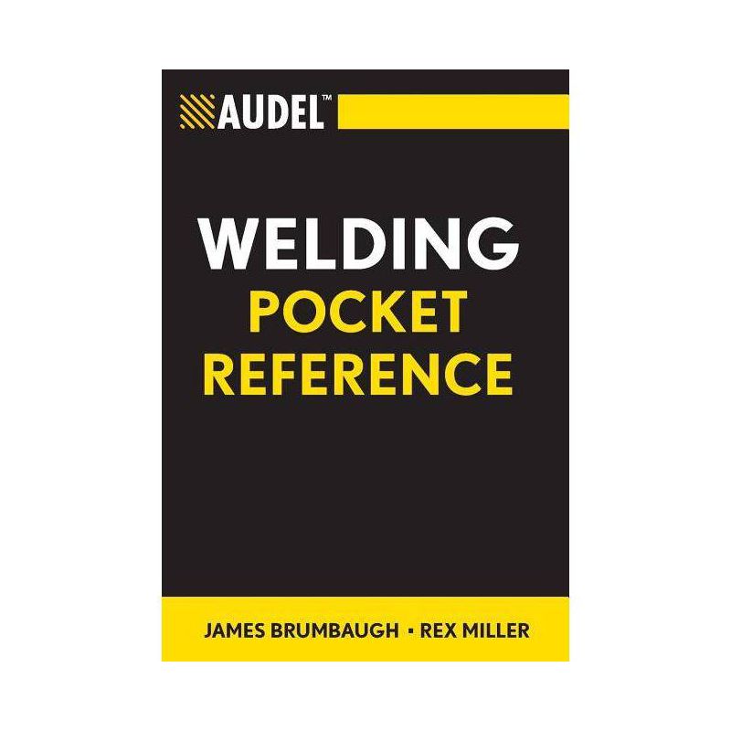 Audel Welding Pocket Reference - (Audel Technical Trades) by  James E Brumbaugh & Rex Miller (Spiral Bound), 1 of 2