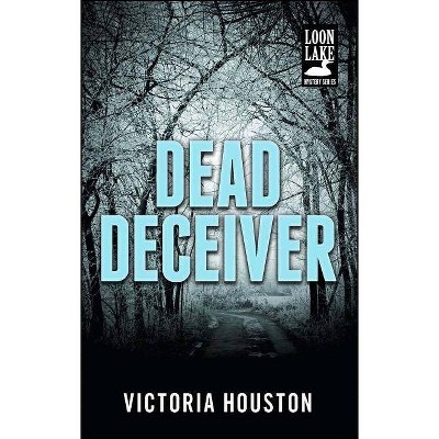 Dead Deceiver, 11 - (Loon Lake Mystery) by  Victoria Houston (Paperback)