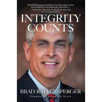 Integrity Counts - by  Brad Raffensperger (Hardcover)
