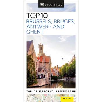 DK Eyewitness Top 10 Brussels, Bruges, Antwerp and Ghent - (Pocket Travel Guide) by  Dk Eyewitness (Paperback)