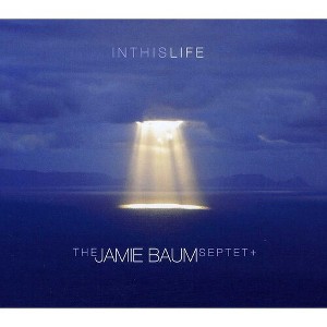Jamie Baum Septet - In This Life (CD) - 1 of 1