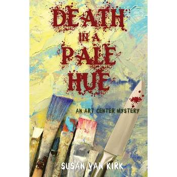 Death in a Pale Hue - (An Art Center Mystery) by  Susan Van Kirk (Paperback)