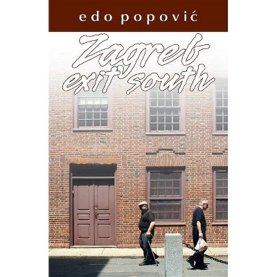 Zagreb, Exit South - by  Edo Popovic (Paperback)