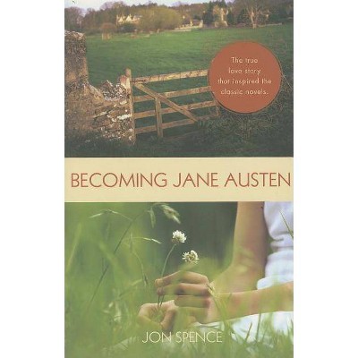 Becoming Jane Austen - by  Jon Spence (Paperback)