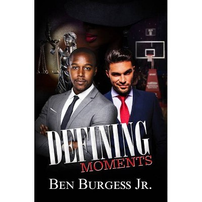 Defining Moments - by  Ben Burgess (Paperback)