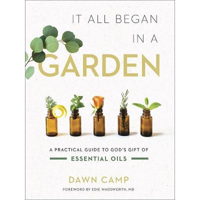 It All Began in a Garden - by  Dawn Camp (Hardcover)