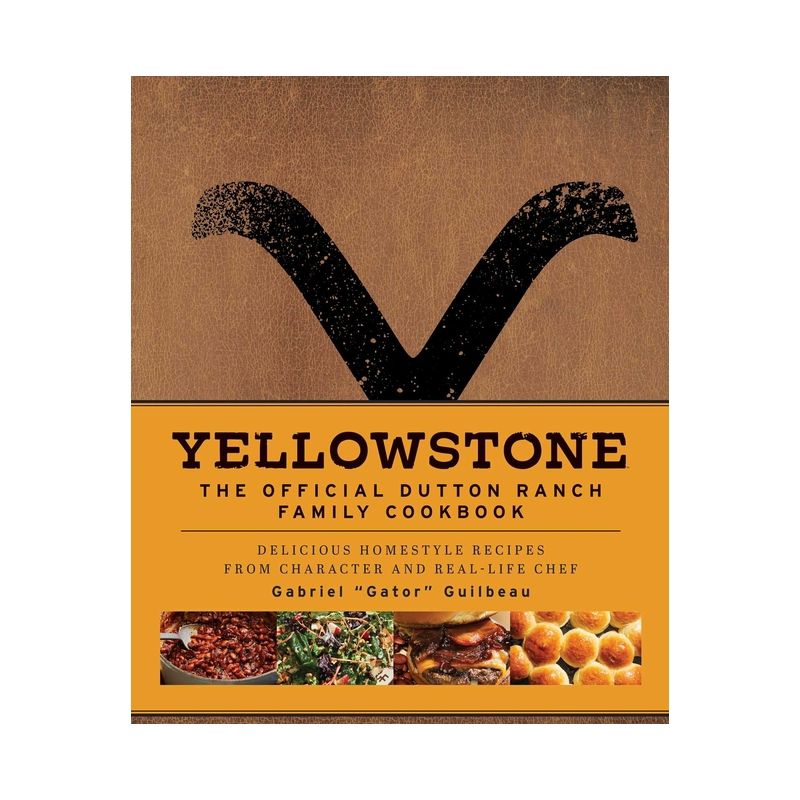 Yellowstone: The Official Dutton Ranch Family Cookbook - by  Gabriel Gator Guilbeau (Hardcover), 1 of 2