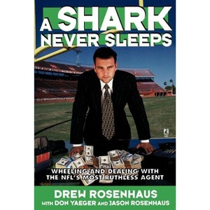 A Shark Never Sleeps - by  Don Yaeger & Drew Rosenhaus (Paperback) - 1 of 1