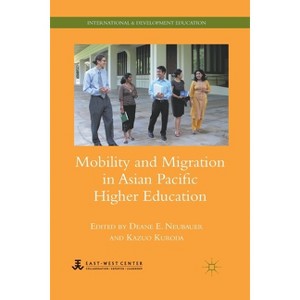 Mobility and Migration in Asian Pacific Higher Education - (International and Development Education) by  D Neubauer & K Kuroda (Paperback) - 1 of 1