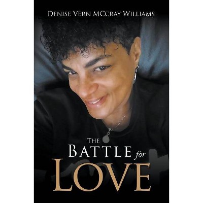 The battle for love - by  Denise Vern McCray Williams (Paperback)