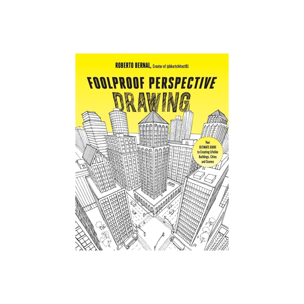 Foolproof Perspective Drawing - by Roberto Bernal (Paperback)