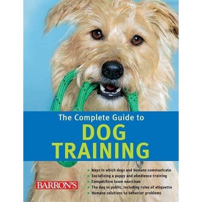 The Complete Guide to Dog Training - by  Katharina Schlegl-Kofler (Hardcover)