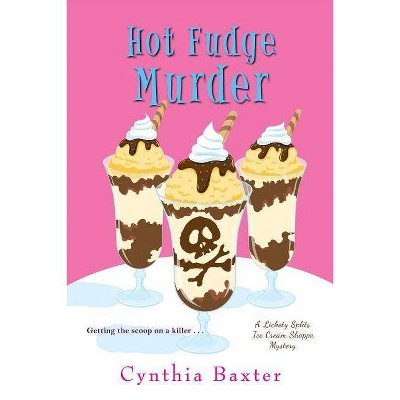 Hot Fudge Murder - (Lickety Splits Mystery) by  Cynthia Baxter (Paperback)