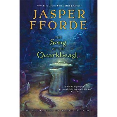 The Song of the Quarkbeast - (Chronicles of Kazam) by  Jasper Fforde (Paperback)