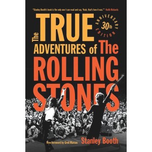 The True Adventures of the Rolling Stones - 30th Edition by  Stanley Booth (Paperback) - 1 of 1