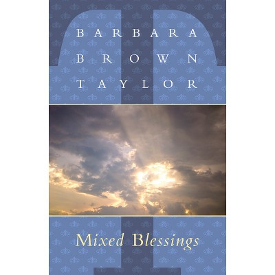 Mixed Blessings - by  Barbara Brown Taylor (Paperback)