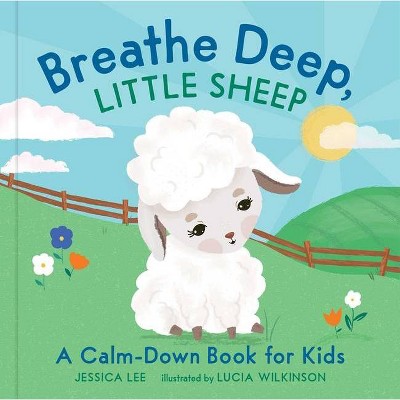 Breathe Deep, Little Sheep - by  Jessica Lee (Hardcover)