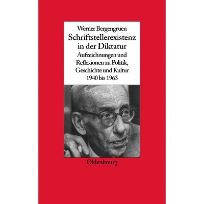Werner Bergengruen Schriftstellerexistenz in der Diktatur - (Biographische Quellen Zur Zeitgeschichte) (Paperback)