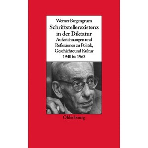 Werner Bergengruen Schriftstellerexistenz in der Diktatur - (Biographische Quellen Zur Zeitgeschichte) (Paperback) - 1 of 1