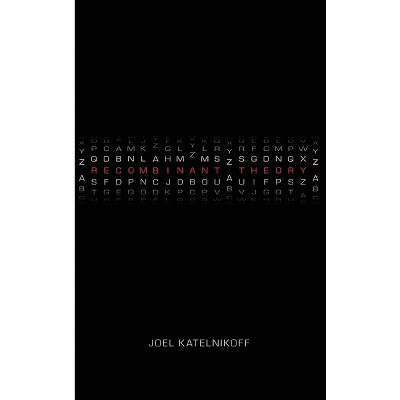 Recombinant Theory - (Brave & Brilliant) by Joel Katelnikoff