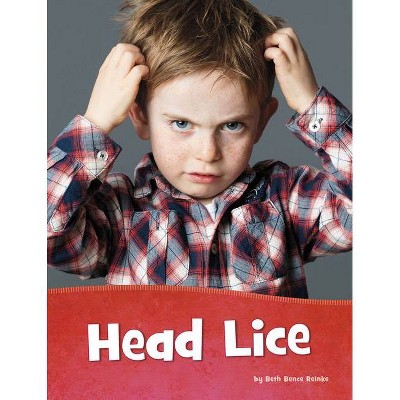 Head Lice - (Health and My Body) by  Beth Bence Reinke (Hardcover)