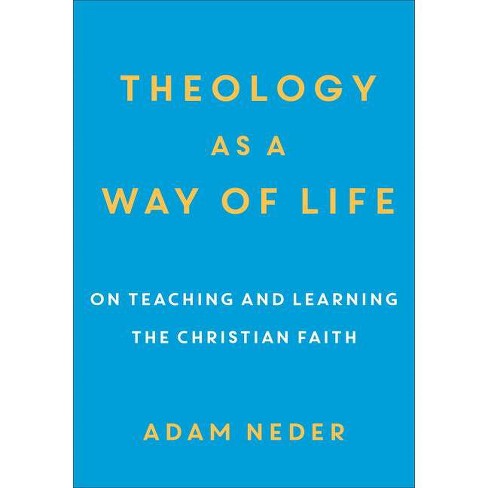 Theology as a Way of Life - by  Adam Neder (Paperback) - image 1 of 1