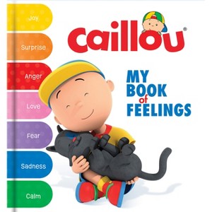 Caillou: My Book of Feelings - by  Dominique Payette & Crackboom! Books (Board Book) - 1 of 1