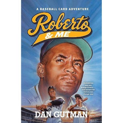 Roberto & Me - (Baseball Card Adventures) by  Dan Gutman (Paperback)