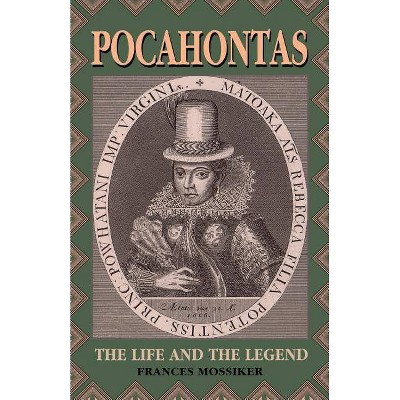 Pocahontas - by  Frances Mossiker (Paperback)