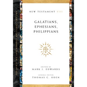 Galatians, Ephesians, Philippians - (Ancient Christian Commentary on Scripture) by  Mark J Edwards & Thomas C Oden (Paperback) - 1 of 1