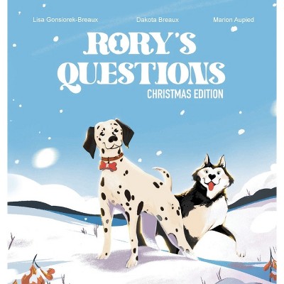 Rory's Questions - by  Dakota Breaux & Lisa Gonsiorek-Breaux (Hardcover)