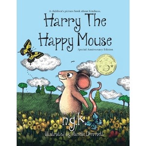 Harry The Happy Mouse - Anniversary Special Edition - (Harry the Happy Mouse) by  N G K (Paperback) - 1 of 1