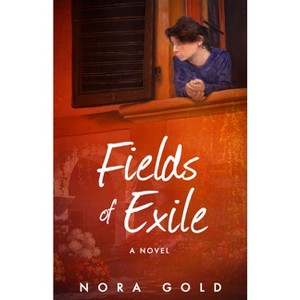 Fields of Exile - by  Nora Gold (Paperback) - 1 of 1