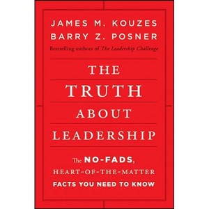 The Truth about Leadership - by  James M Kouzes & Barry Z Posner (Hardcover) - 1 of 1