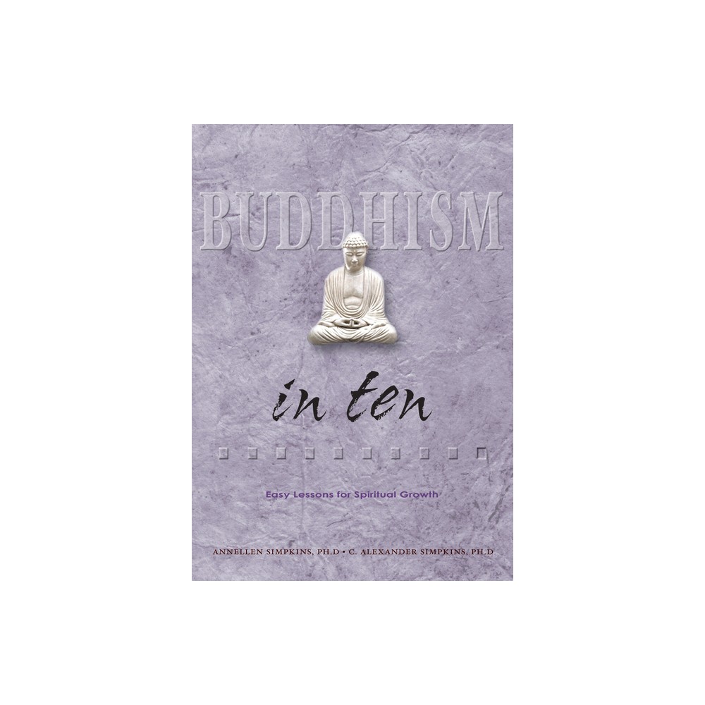 Buddhism in Ten - (Ten Easy Lessons) by C Alexander Simpkins & Annellen M Simpkins (Paperback)