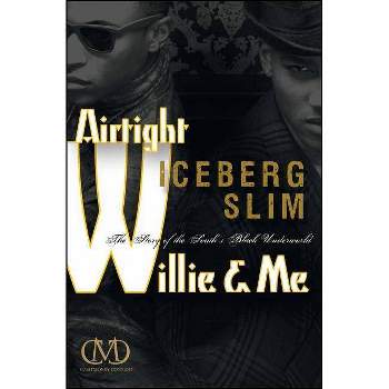Airtight Willie & Me - by  Iceberg Slim (Paperback)