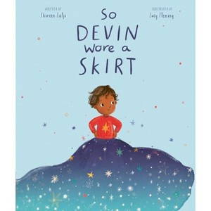 So Devin Wore a Skirt - by  Shireen Lalji (Hardcover) - 1 of 1