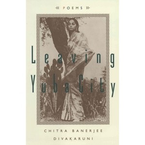Leaving Yuba City - by  Chitra Banerjee Divakaruni (Paperback) - 1 of 1