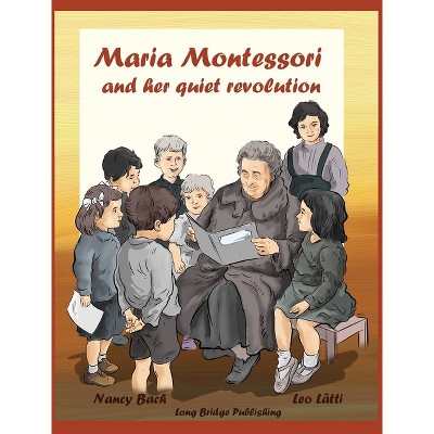 Maria Montessori and Her Quiet Revolution - Large Print by Nancy Bach