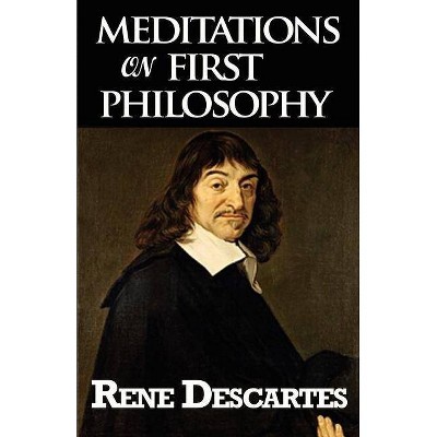 Meditations on First Philosophy - by  Rene Descartes (Paperback)